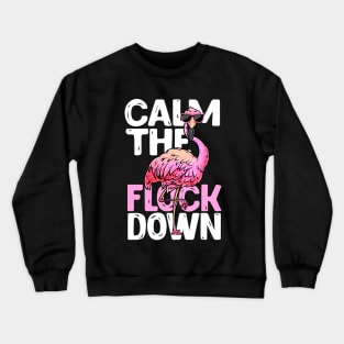 Calm The Flock Down - Beach Flamingo Crewneck Sweatshirt